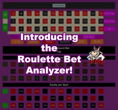 Analyze your Roulette System using the Roulette Bet Analyzer  .